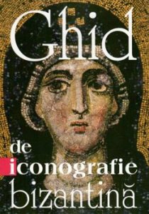 Ghid de iconografie bizantina - Editia a doua