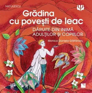 Gradina cu povesti de leac de Monica Daniela Gaitanaru