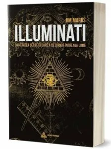 ILLUMINATI. Societatea secreta care a deturnat intreaga lume de Jim Marrs