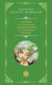 Incredibila si trista poveste a candidei Erendira si a bunicii sale fara suflet de Gabriel Garcia Marquez