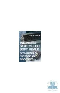 Ingineria sistemelor soft reale. Provocari si metode de abordare