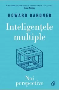 Inteligentele multiple. Noi perspective de Howard Gardner
