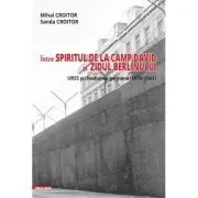 Intre spiritul de la Camp David si Zidul Berlinului: URSS si chestiunea germana (1959–1961) de Sanda Croitor