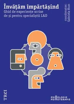 Învățăm împărtășind. Ghid de experiențe scrise de și pentru specialiștii L&D de Gabriela Hum