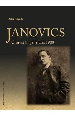 Janovics. Cineast in generatia 1900 de Delia Enyedi