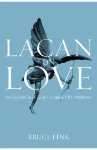 Lacan on Love: An Exploration of Lacan's Seminar VIII, Transference de Bruce Fink