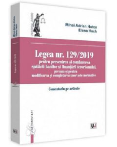 Legea nr. 129/2019 pentru prevenirea si combaterea spalarii banilor si finantarii terorismului, precum si pentru modificarea si completarea unor acte
