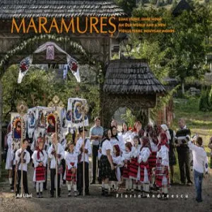 Maramures. Lume Veche, Lume Noua de Dana Ciolca