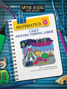 Matematica. Caiet pentru timpul liber. Clasa a IV-a. Editia a VI-a de Carmen Abaza