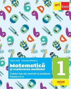Matematică și explorarea mediului. Caietul meu de exerciții și probleme. Clasa I. Partea a II-a