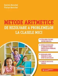 Metode aritmetice de rezolvare a problemelor la clasele mici de Florian Berechet