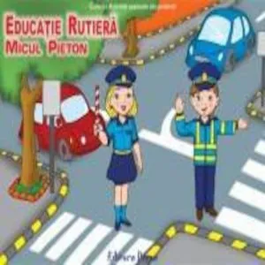 Micul Pieton - Educatie Rutiera