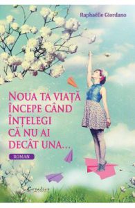 Noua ta viata incepe cand intelegi ca nu ai decat una...