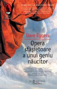 Opera sfasietoare a unui geniu naucitor de Dave Eggers