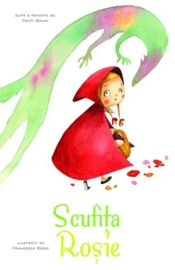 Povesti ilustrate - Scufita Rosie de Ilustratii Francesca Rossi