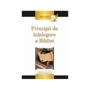 Principii de intelegere a Bibliei de George W. Reid (editor)