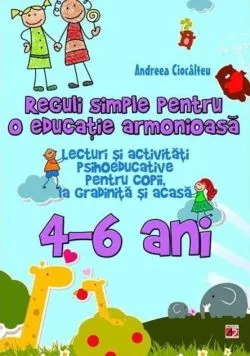 Reguli simple pentru o educație armonioasă. Lecturi și activități psihoeducative pentru copii, la școală și acasă. 6-10 ani de Ioana Andreea Ciocalteu