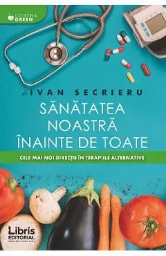 Sanatatea noastra inainte de toate de Ivan Secrieru
