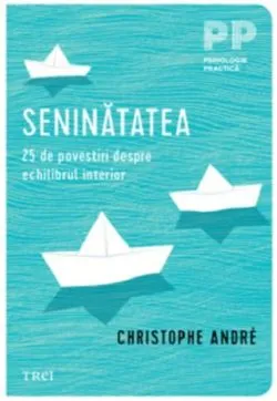 Seninatatea. 25 de povestiri despre echilibrul interior de Christophe Andre