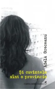 Si cuvintele sint o provincie de Adela Greceanu