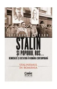 Stalin și poporul rus... Democrație și dictatură în România contemporană. Premisele instaurării comunismului (Vol. 2) de Gheorghe Onisoru