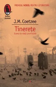 Tinerete. Scene din viata provinciala de J.M. Coetzee