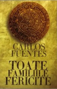 Toate familiile fericite de Carlos Fuentes