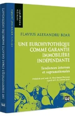 Une eurohypotheque comme garantie immobiliere independante de Flavius Alexandru Boar