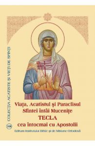 Viata, Acatistul si Paraclisul Sfintei intai Mucenite Tecla cea intocmai cu Apostolii