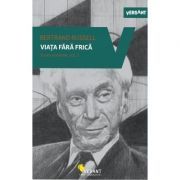 Viata fara frica. Scrieri esentiale, volumul 3