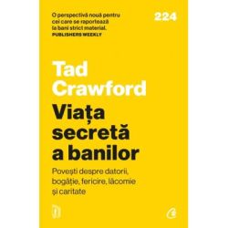 Viata secreta a banilor. Povesti despre datorii, bogatie, fericire, lacomie si caritate