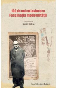 100 de ani cu lovinescu. Fascinatia modernitatii