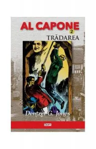 Al Capone Vol.2 - Trădarea de Dentzel G. Jones