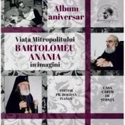 Album aniversar. Viata Mitropolitului Bartolomeu Anania in imagini de Bogdan Ivanov