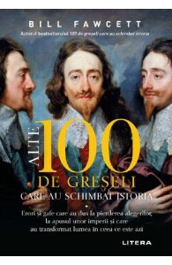Alte 100 de greseli care au schimbat istoria