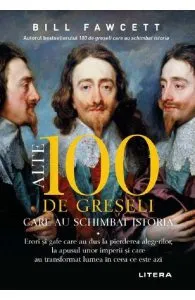 Alte 100 de greseli care au schimbat istoria de Bill Fawcett