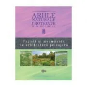 Ariile naturale protejate din Moldova, volumul 4. Pajisti si monumente de arhitectura peisajera de Gheorghe Postolache
