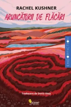 Aruncătorii de flăcări de Rachel Kushner