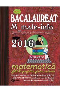 Bac 2016. Matematica M mate-info ghid de pregatire pentru examen