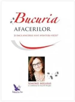 Bucuria afacerilor. Si daca afacerile sunt aventura vietii?