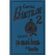 Cartea baietilor, volumul 2. Cum sa fii si mai bun in toate
