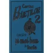 Cartea baietilor, volumul 2. Cum sa fii si mai bun in toate de Martin Oliver