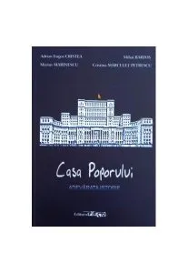 Casa Poporului - Adevarata istorie de Marius Marinescu