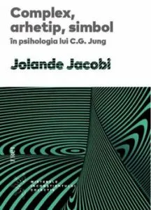 Complex, arhetip, simbol in psihologia lui C.G.Jung de Jolande Jacobi