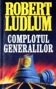 Complotul generalilor de Robert Ludlum