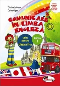 Comunicare in limba engleza. Caiet pentru clasa a II-a, partea I de Cristina Johnson