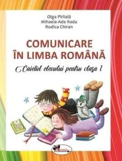 Comunicare in limba romana. Caietul elevului pentru clasa I de Mihaela Ada Radu
