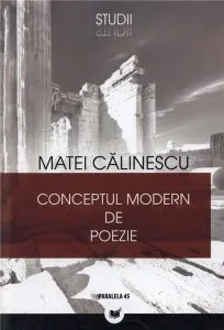 Conceptul Modern De Poezie Ed a III-a de Matei Calinescu