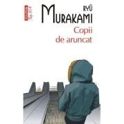 Copii de aruncat (editie de buzunar) de Ryu Murakami