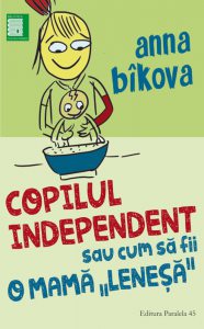Copilul independent sau cum sa fii o mama `lenesa`